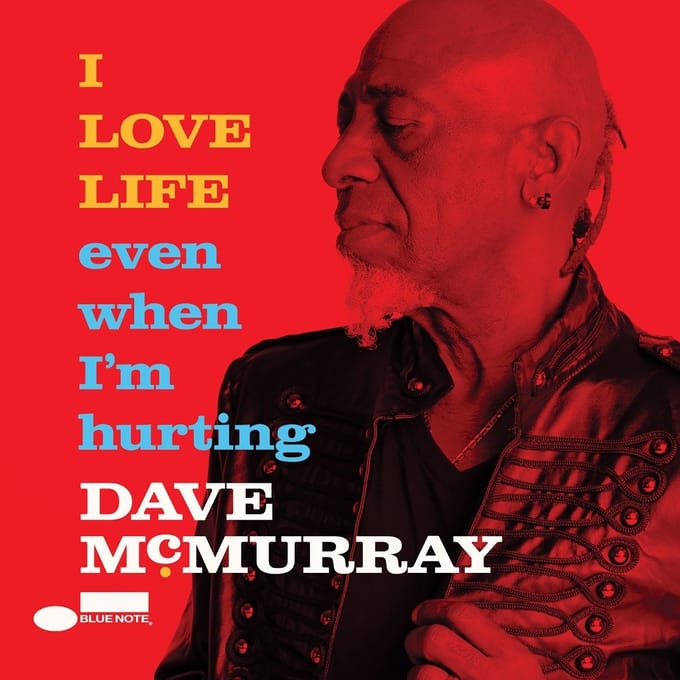Dave McMurray - I Love Life Even When I'm Hurting (CD)