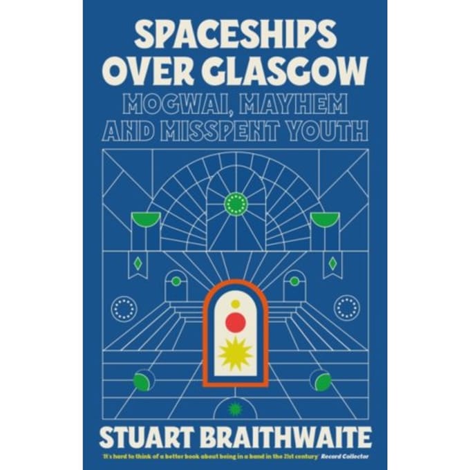 Spaceships Over Glasgow - Stuart Braithwaite