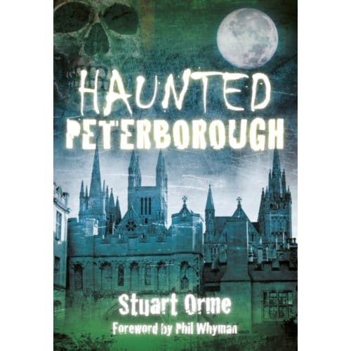 Haunted Peterborough - Stuart Orme