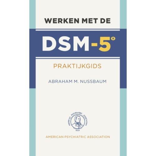 Werken Met De Dsm-5 - Dsm-5 - Abraham Nussbaum