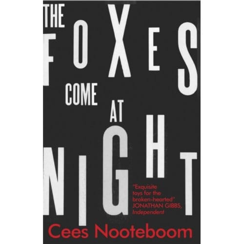 The Foxes Come At Night - Cees Nooteboom