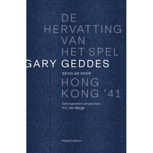 De Hervatting Van Het Spel Gevolgd Door Hong Kong '41 - Gary Geddes