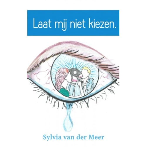 Laat Mij Niet Kiezen. - Sylvia van der Meer