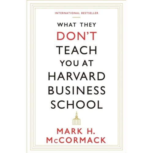 What They Don't Teach You At Harvard Business School - Mark H. McCormack