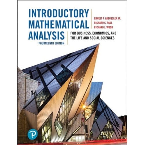 Introductory Mathematical Analysis For Business, Economics, And The Life And Social Sciences - Ernest Haeussler