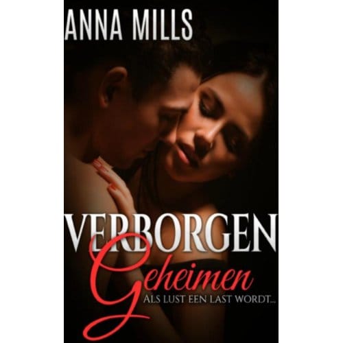 Verborgen Geheimen ... - Anna Mills