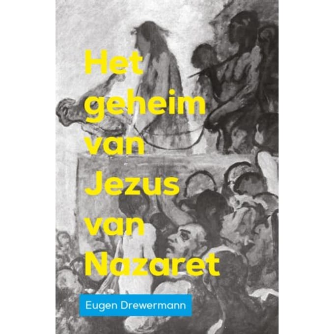 Het Geheim Van Jezus Van Nazaret - Eugen Drewermann