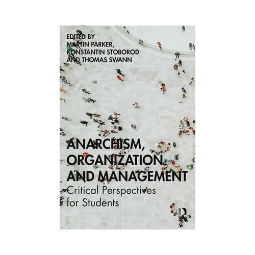 Anarchism, Organization And Management - Martin Parker