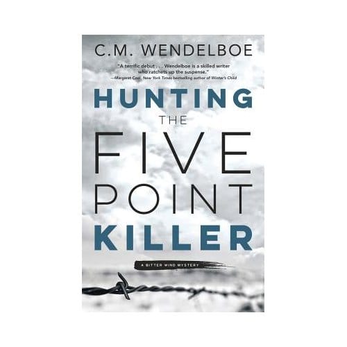 Hunting The Five Point Killer - C.M. Wendelboe