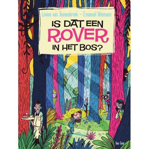 Is Dat Een Rover In Het Bos? - Levina van Teunenbroek