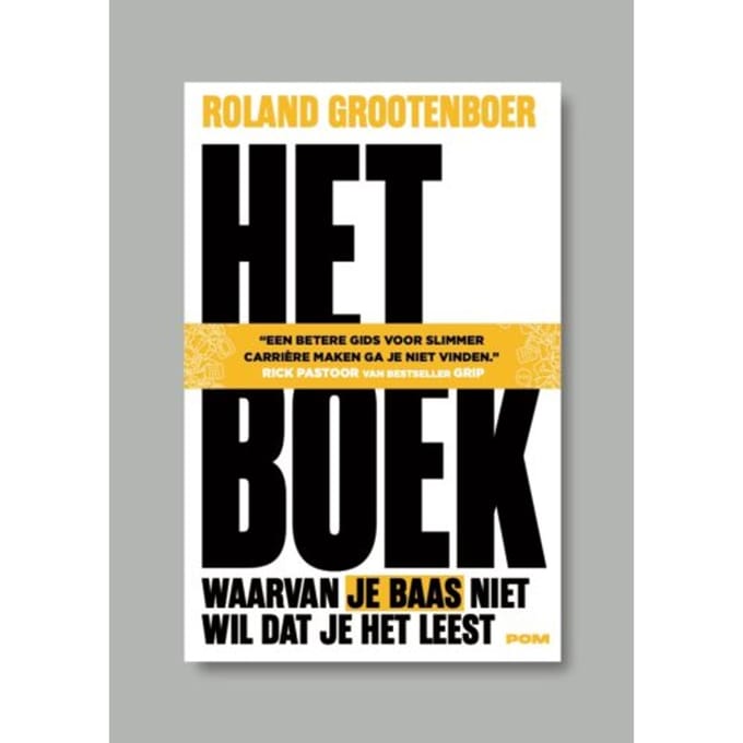 Het Boek Waarvan Je Baas Niet Wil Dat Je Het Leest - Roland Grootenboer