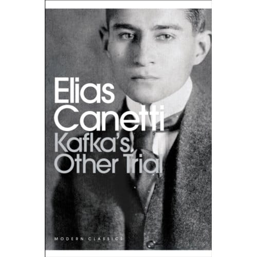 Kafka's Other Trial - Penguin Modern Classics - Elias Canetti