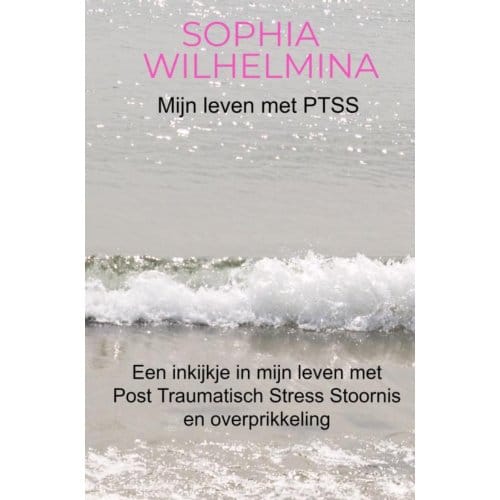 Mijn Leven Met Ptss - Sophia Wilhelmina