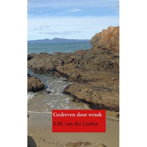 Gedreven Door Wraak - E.M. van der Linden