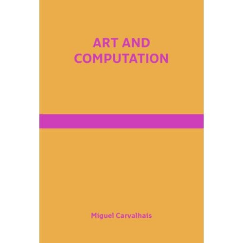 Art And Computation - Miguel Carvalhais