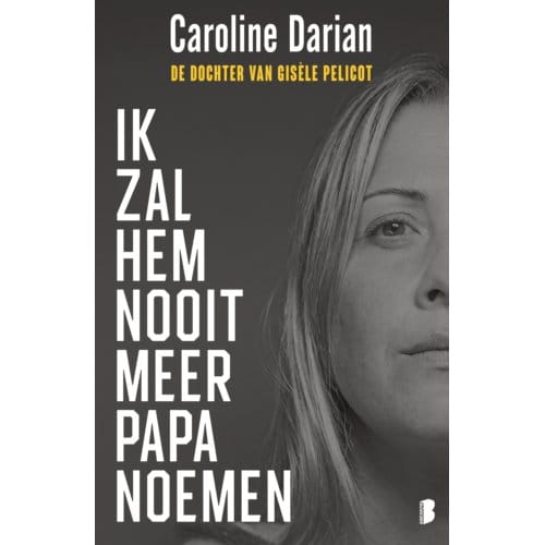 Ik Zal Hem Nooit Meer Papa Noemen - Caroline Darian