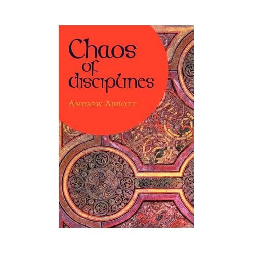 Chaos Of Disciplines - Andrew Abbott