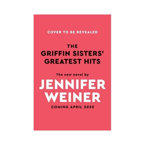 The Griffin Sisters' Greatest Hits (Deluxe Limited Edition) - Jennifer Weiner