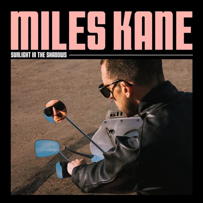 Sunlight In The Shadows - Miles Kane