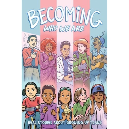Becoming who we are: real stories about growing up trans - Sammy Lisel