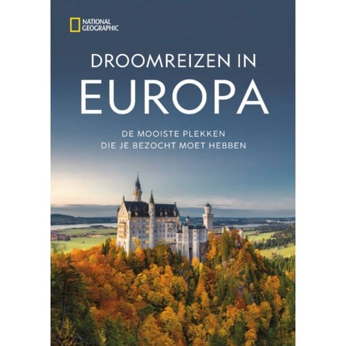 Droomreizen In Europa - National Geographic Reisgids
