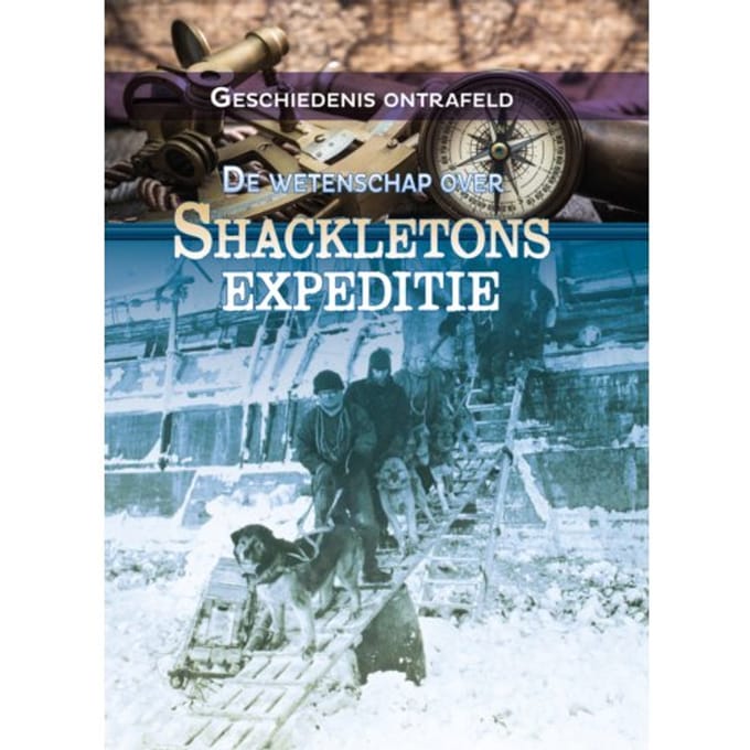 De Wetenschap Over Shackletons Expeditie - Geschiedenis Ontrafeld - Tammy Enz