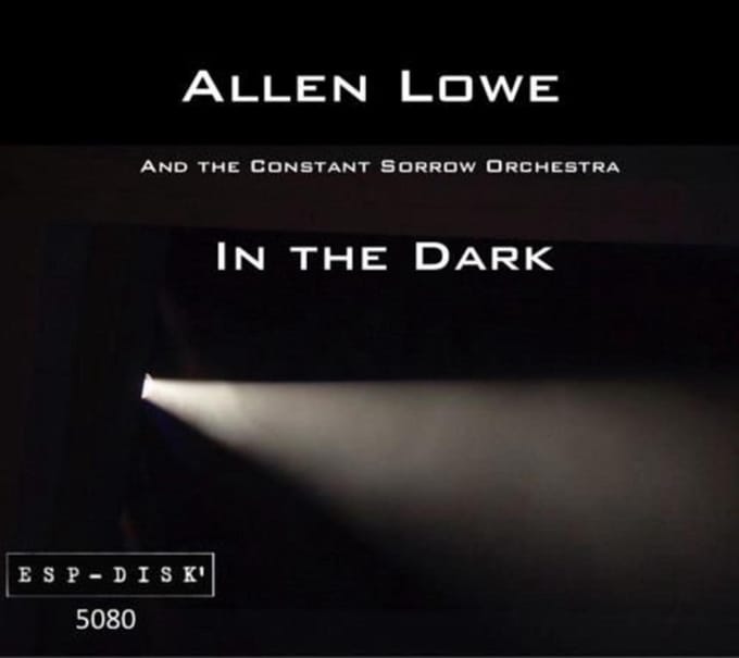 Allen And The Constant Sorrow Orchestra Lowe - In The Dark (CD)