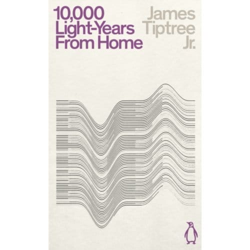 Ten Thousand Light-Years From Home - Penguin Science Fiction - James Tiptree