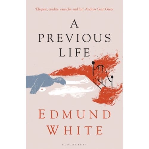 A Previous Life - Bloomsbury Publishing - Edmund White