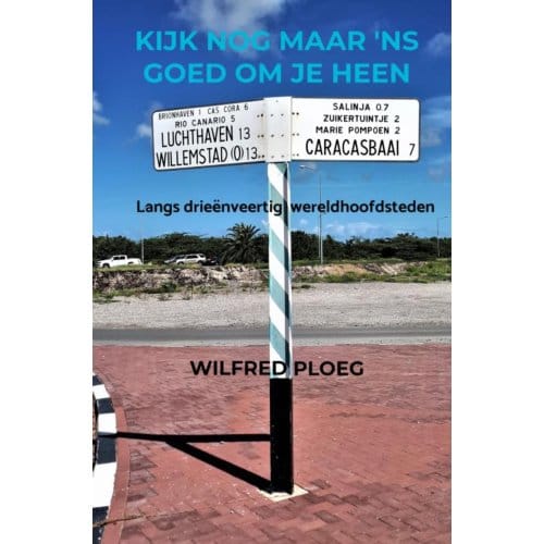 Kijk Nog Maar 'Ns Goed Om Je Heen - Wilfred Ploeg