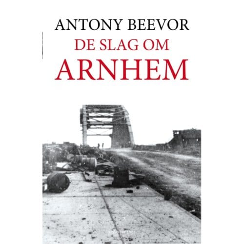 De Slag Om Arnhem - Antony Beevor