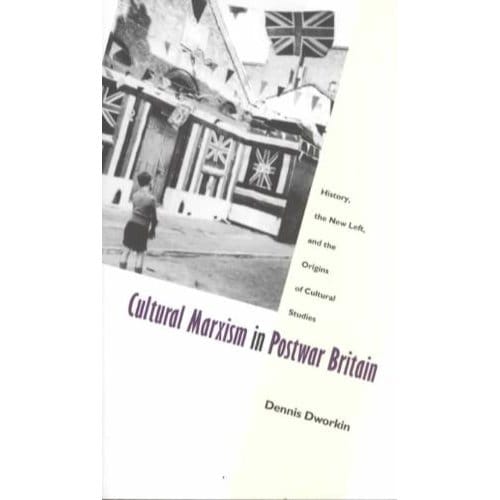 Cultural Marxism In Postwar Britain - Dworkin, Dennis L.