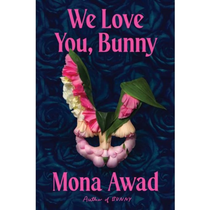 We Love You, Bunny - Mona Awad