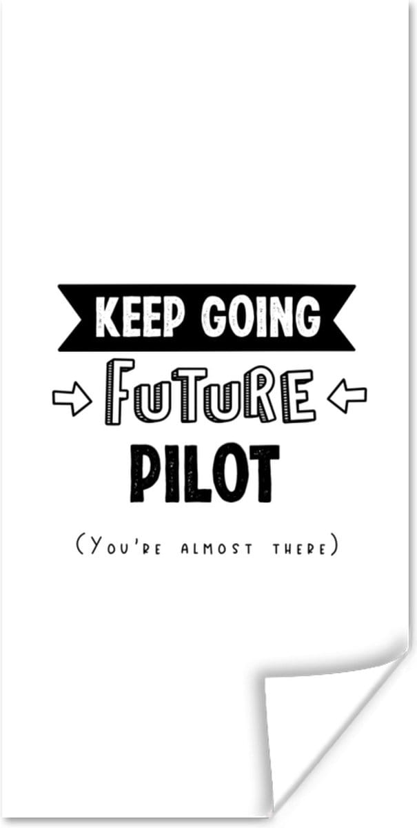 Poster Piloot - Studenten - Spreuken - Zwart wit - 40x80 cm