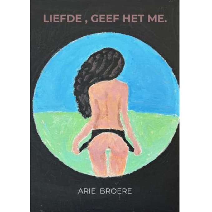 Liefde , Geef Het Me. - Arie Broere