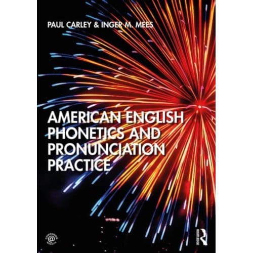 American English Phonetics And Pronunciation Practice - Carley, Paul (University of Leic