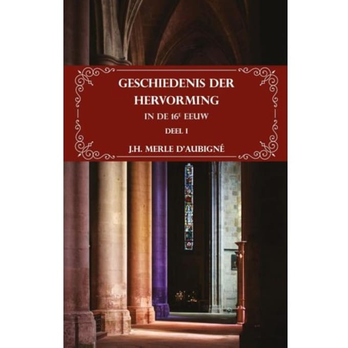 Geschiedenis Der Hervorming In De 16e Eeuw - J.H. Merle d'Aubigné