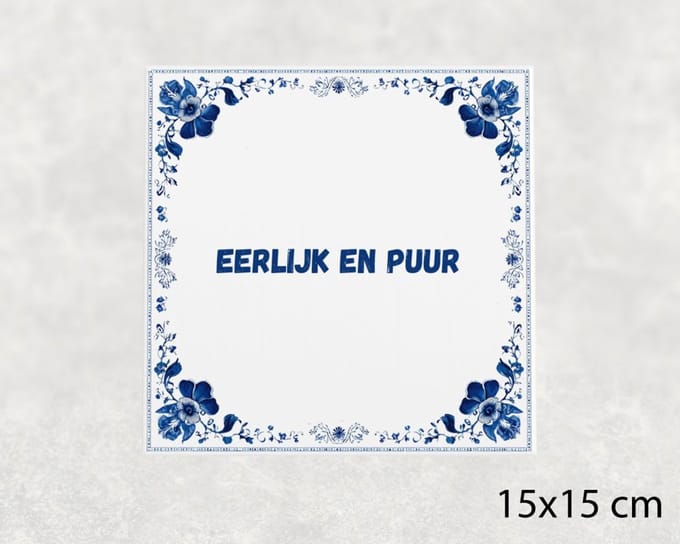 Spreuk tegel 15x15 cm Eerlijk en puur