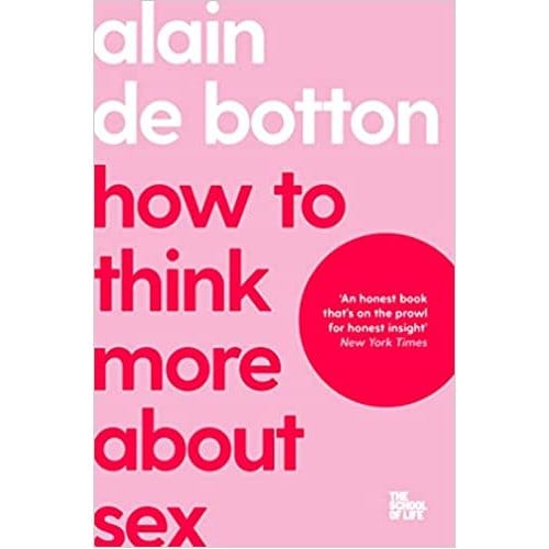 How To Think More About Sex - de Botton, Alain