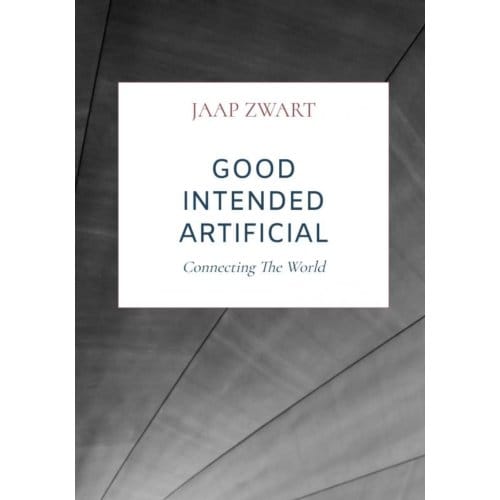 Good Intended Artificial Intelligence - Jaap Zwart