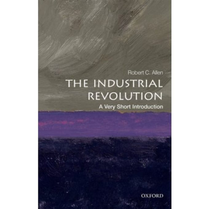 The Industrial Revolution - Very Short Introductions - Robert C. (Global Distinguished
