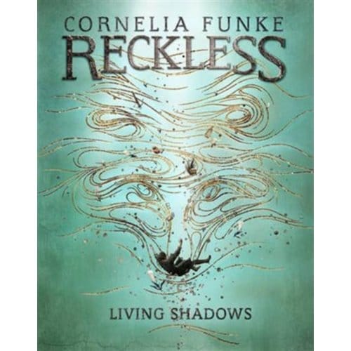 Reckless Ii: Living Shadows - The Mirrorworld Series - Cornelia Funke