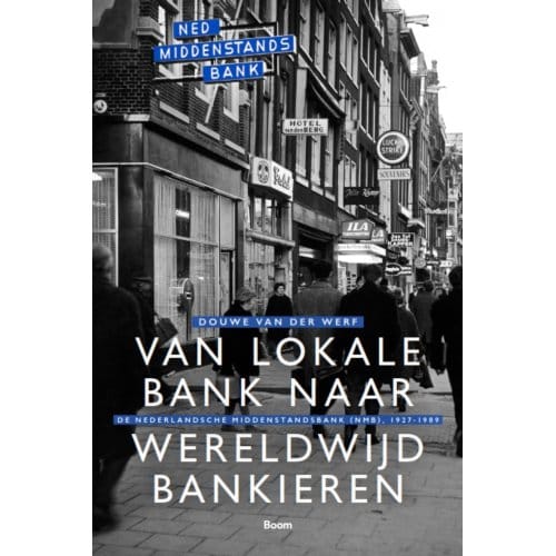 Van Lokale Bank Naar Wereldwijd Bankieren - Douwe van der Werf