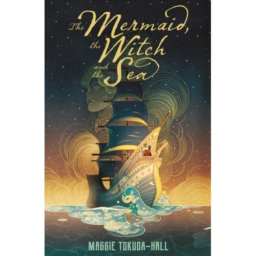 The Mermaid, The Witch And The Sea - Maggie Tokuda-Hall