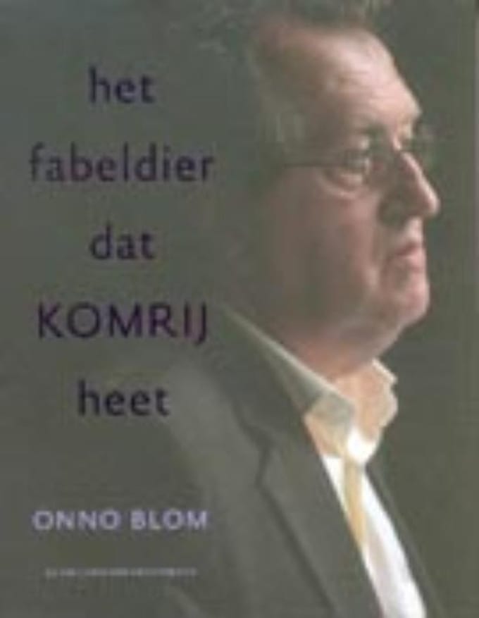 Het Fabeldier Dat Komrij Heet - Schrijversprentenboek - O. Blom