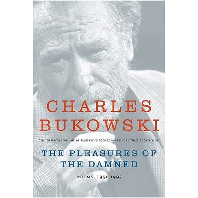 The Pleasures Of The Damned - Bukowski, Charles