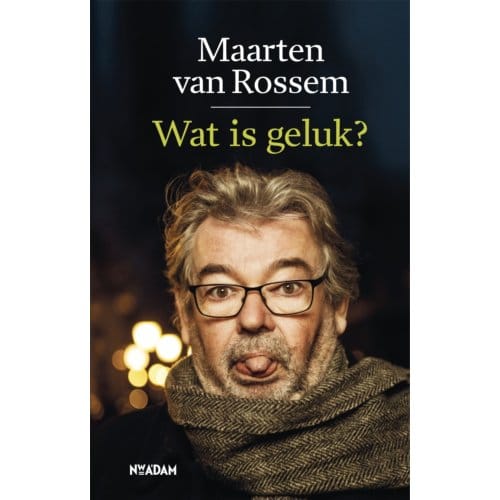 Wat Is Geluk? - Maarten van Rossem