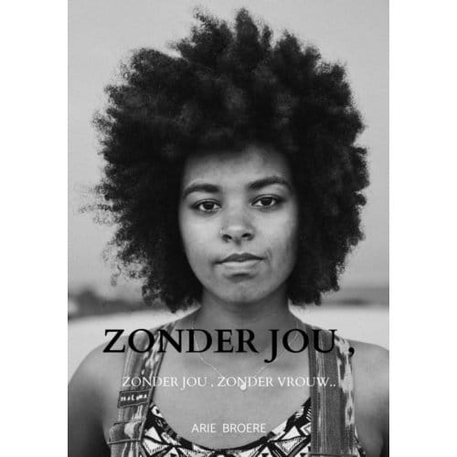 Zonder Jou , Zonder Een Vrouw.. - Arie Broere