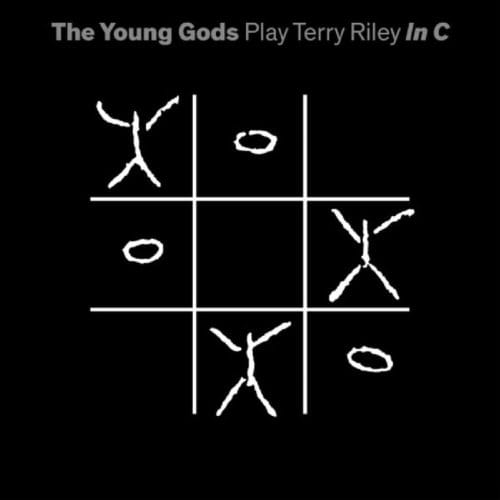 The Young Gods - Play Terry Riley In C (CD | 2 LP)