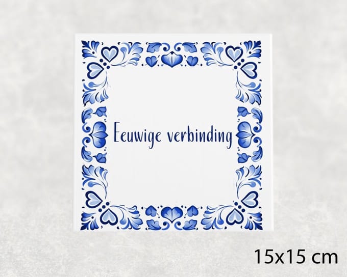 Spreuk tegel 15x15 cm Eeuwige verbinding